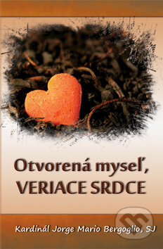 Kniha: Otvorená myseľ, veriace srdce (Jorge Mario Bergoglio – pápež František). Sali foto, 2013 Kniha: Otvorená myseľ, veriace srdce (Jorge Mario Bergoglio – pápež František). Sali foto, 2013