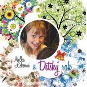 Hudobné CD: Nelka Leksová: Detský rok (A.L.I.). A.L.I., 2013 Hudobné CD: Nelka Leksová: Detský rok (A.L.I.). A.L.I., 2013