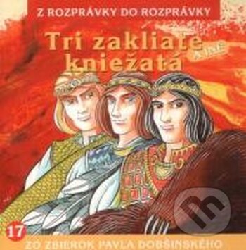 Audiokniha: Tri zakliate kniežatá (A.L.I.). A.L.I., 2013 Audiokniha: Tri zakliate kniežatá (A.L.I.). A.L.I., 2013