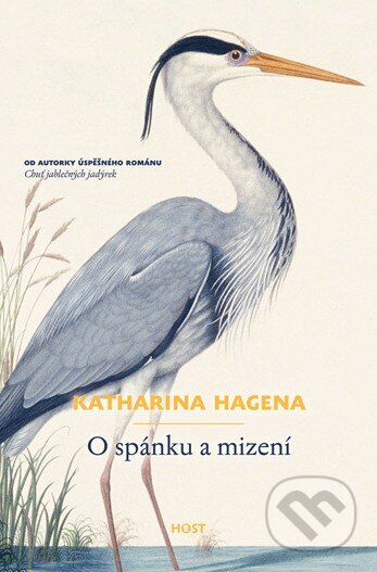 Kniha: O spánku a mizení (Katharina Hagena). Host, 2013 Kniha: O spánku a mizení (Katharina Hagena). Host, 2013
