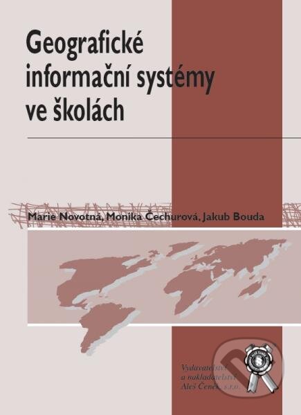 Kniha: Geografické informační systémy ve školách (Marie Novotná). Aleš Čeněk, 2012 Kniha: Geografické informační systémy ve školách (Marie Novotná). Aleš Čeněk, 2012