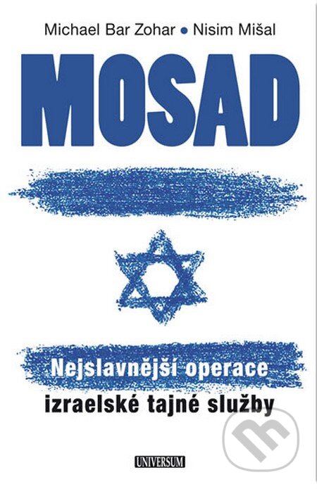 Kniha: Mosad: Nejslavnější operace izraelské tajné služby (Michael Bar Zohar a Nisim Mišal). Universum, 2013 Kniha: Mosad: Nejslavnější operace izraelské tajné služby (Michael Bar Zohar a Nisim Mišal). Universum, 2013