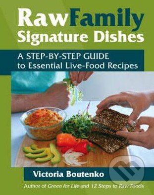 Kniha: Raw Family Signature Dishes (Victoria Boutenko). North Atlantic Books, 2009 Kniha: Raw Family Signature Dishes (Victoria Boutenko). North Atlantic Books, 2009