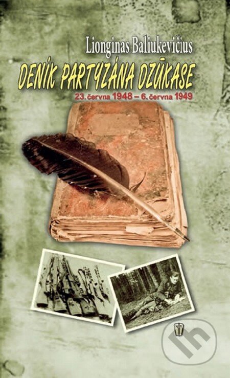 Kniha: Deník partyzána Dzúkase (Lionginas Baliukevičius). Naše vojsko CZ, 2013 Kniha: Deník partyzána Dzúkase (Lionginas Baliukevičius). Naše vojsko CZ, 2013