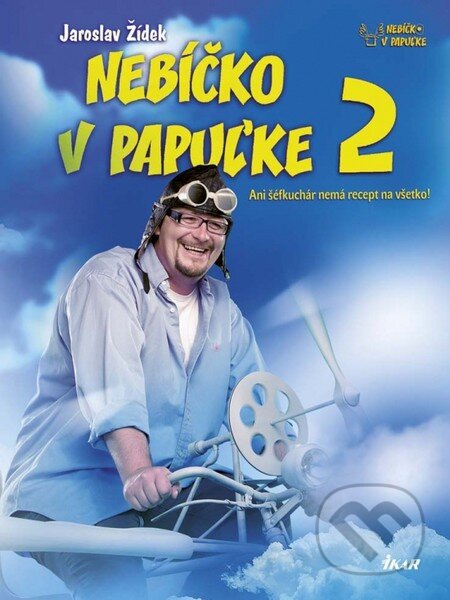 Kniha: Nebíčko v papuľke 2 (Jaroslav Žídek). Ikar, 2013 Kniha: Nebíčko v papuľke 2 (Jaroslav Žídek). Ikar, 2013