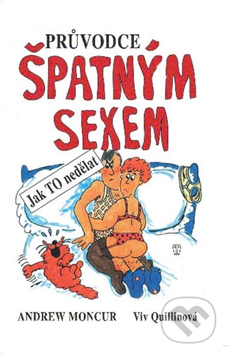 Kniha: Průvodce špatným sexem (Andrew Moncur a Viv Quillinová). Naše vojsko CZ, 2013 Kniha: Průvodce špatným sexem (Andrew Moncur a Viv Quillinová). Naše vojsko CZ, 2013