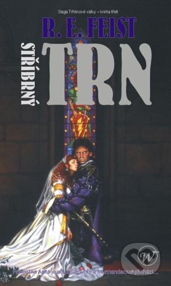 Kniha: Sága Trhlinové války 3: Stříbrný trn (R.E. Feist). Wales, 2010 Kniha: Sága Trhlinové války 3: Stříbrný trn (R.E. Feist). Wales, 2010
