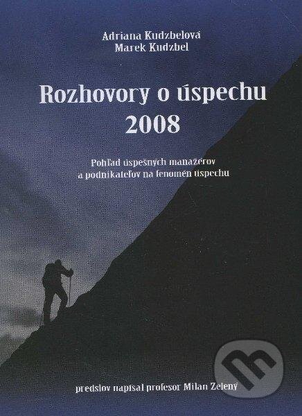 Kniha: Rozhovory o úspechu 2008 (Adriana Kudzbelová a Marek Kudzbel). Marada, 2008 Kniha: Rozhovory o úspechu 2008 (Adriana Kudzbelová a Marek Kudzbel). Marada, 2008