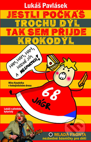 Kniha: Jestli počkáš trochu dýl, tak sem přijde krokodýl (Lukáš Pavlásek). Mladá fronta, 2012 Kniha: Jestli počkáš trochu dýl, tak sem přijde krokodýl (Lukáš Pavlásek). Mladá fronta, 2012
