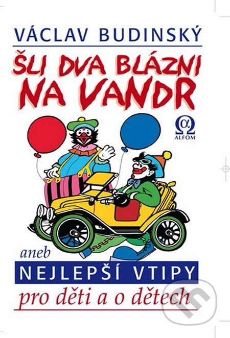 Kniha: Šli dva blázni na vandr (Václav Budinský). Alfom, 2013 Kniha: Šli dva blázni na vandr (Václav Budinský). Alfom, 2013