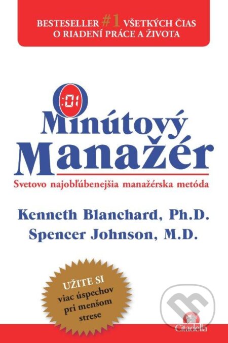 Kniha: Minútový manažér (Ken Blanchard a Spencer Johnson). Citadella, 2013 Kniha: Minútový manažér (Ken Blanchard a Spencer Johnson). Citadella, 2013