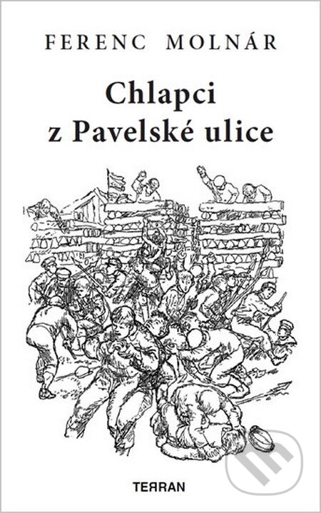 Kniha: Chlapci z Pavelské ulice (Ferenc Molnár). TERRAN, 2013 Kniha: Chlapci z Pavelské ulice (Ferenc Molnár). TERRAN, 2013