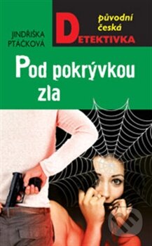 Kniha: Pod pokrývkou zla (Jindřiška Ptáčková). Moba, 2013 Kniha: Pod pokrývkou zla (Jindřiška Ptáčková). Moba, 2013
