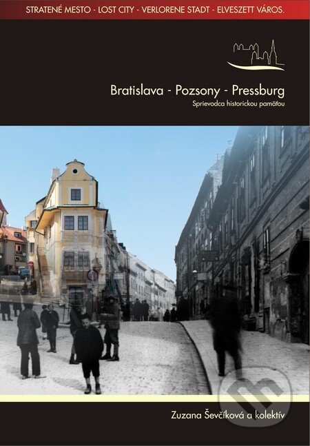 Kniha: Bratislava - Pozsony - Pressburg (Zuzana Ševčíková a kolektív). Archa, 2013 Kniha: Bratislava - Pozsony - Pressburg (Zuzana Ševčíková a kolektív). Archa, 2013