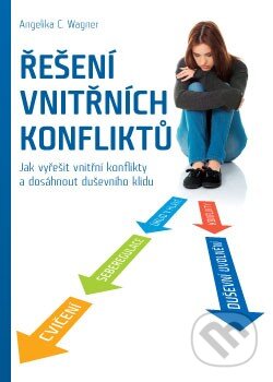 Kniha: Řešení vnitřních konfliktů (Angelika C. Wagner). ANAG, 2014 Kniha: Řešení vnitřních konfliktů (Angelika C. Wagner). ANAG, 2014