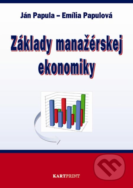 Kniha: Základy manažérskej ekonomiky (Emília Papulová a Ján Papula). Kartprint, 2013 Kniha: Základy manažérskej ekonomiky (Emília Papulová a Ján Papula). Kartprint, 2013