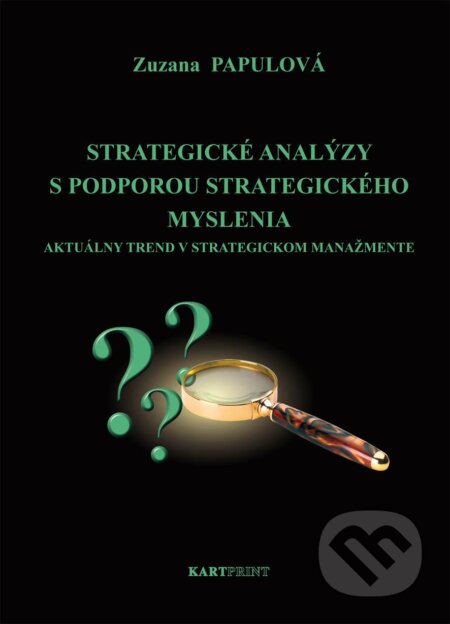 Kniha: Strategické analýzy s podporou strategického myslenia (Zuzana Papulová). Kartprint, 2012 Kniha: Strategické analýzy s podporou strategického myslenia (Zuzana Papulová). Kartprint, 2012