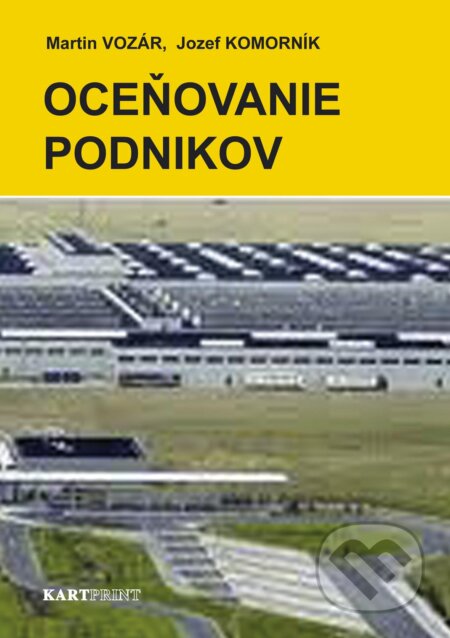 Kniha: Oceňovanie podnikov (Jozef Komorník a Martin Vozár). Kartprint, 2012 Kniha: Oceňovanie podnikov (Jozef Komorník a Martin Vozár). Kartprint, 2012