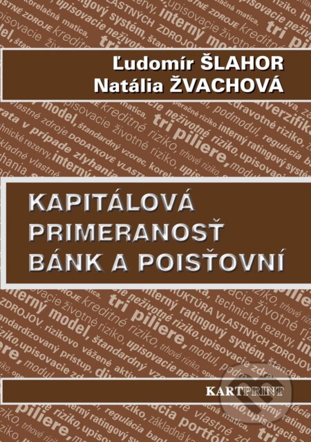 Kniha: Kapitálová primeranosť bánk a poisťovní (Ľudomír Šlahor a Natália Žvachová). Kartprint, 2011 Kniha: Kapitálová primeranosť bánk a poisťovní (Ľudomír Šlahor a Natália Žvachová). Kartprint, 2011