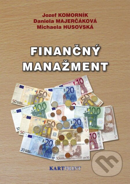 Kniha: Finančný manažment (Daniela Majerčáková a Jozef Komorník). Kartprint, 2011 Kniha: Finančný manažment (Daniela Majerčáková a Jozef Komorník). Kartprint, 2011