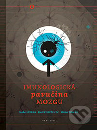 Imunologická pavučina mozgu - Norbert Žilka, Emil Pilipčinec, Michal Novák, VEDA, 2013