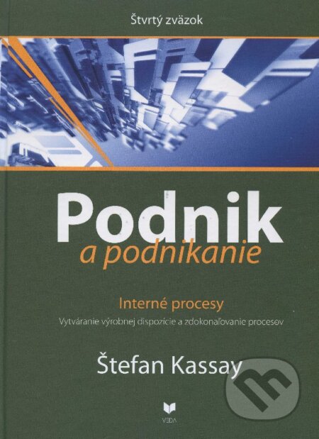 Kniha: Podnik a podnikanie (Štvrtý zväzok) (Štefan Kassay). VEDA, 2013 Kniha: Podnik a podnikanie (Štvrtý zväzok) (Štefan Kassay). VEDA, 2013