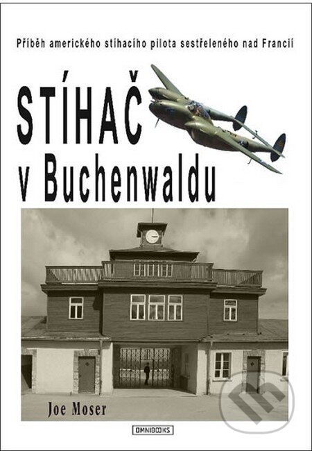 Kniha: Stíhač v Buchenwaldu (Joseph Moser). Omnibooks, 2013 Kniha: Stíhač v Buchenwaldu (Joseph Moser). Omnibooks, 2013