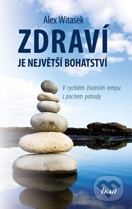 Kniha: Zdraví je největší bohatství (Alex Witasek). Ikar CZ, 2013 Kniha: Zdraví je největší bohatství (Alex Witasek). Ikar CZ, 2013