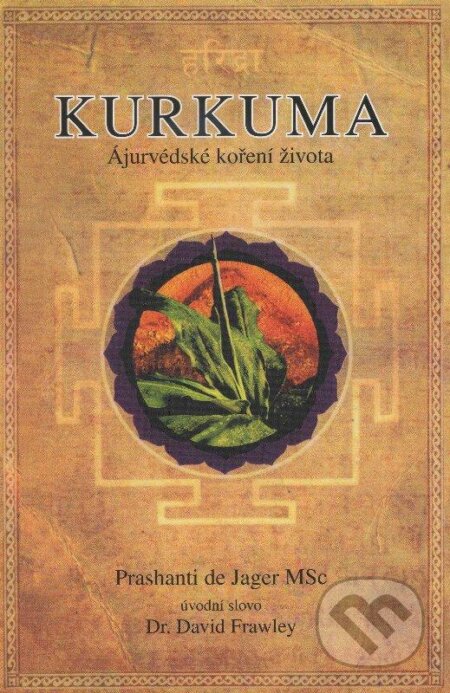 Kniha: Kurkuma (Prashanti de Jager). Regenerační a diagnostické centrum AVASA, 2010 Kniha: Kurkuma (Prashanti de Jager). Regenerační a diagnostické centrum AVASA, 2010