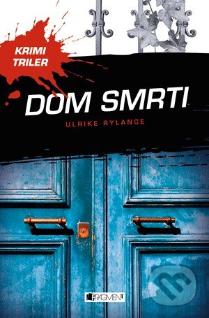 Kniha: Dom smrti (Ulrike Rylance). Fragment, 2013 Kniha: Dom smrti (Ulrike Rylance). Fragment, 2013