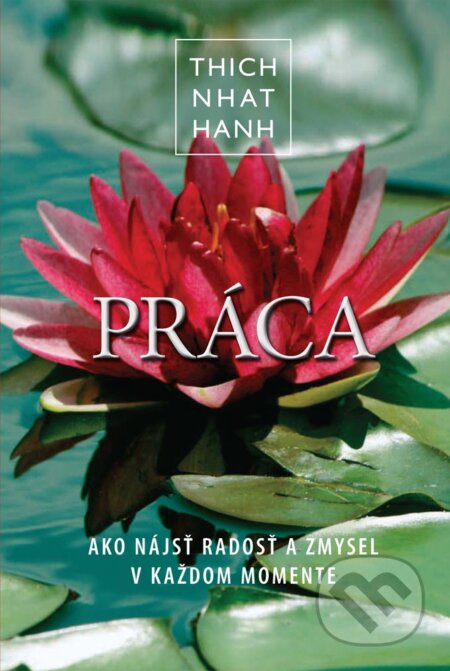 Kniha: Práca (Thich Nhat Hanh). Eastone Books, 2013 Kniha: Práca (Thich Nhat Hanh). Eastone Books, 2013
