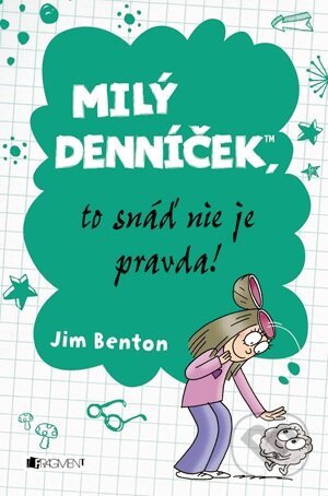 Kniha: Milý denníček, to snáď nie je pravda! (Jim Benton). Fragment, 2013 Kniha: Milý denníček, to snáď nie je pravda! (Jim Benton). Fragment, 2013