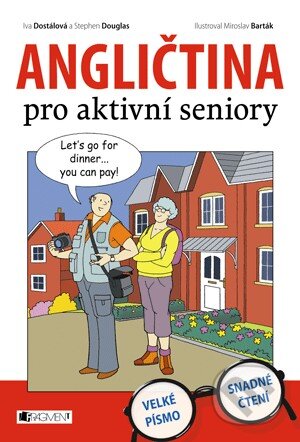 Kniha: Angličtina pro aktivní seniory (Iva Dostálová a Stephen Douglas). Nakladatelství Fragment, 2013 Kniha: Angličtina pro aktivní seniory (Iva Dostálová a Stephen Douglas). Nakladatelství Fragment, 2013