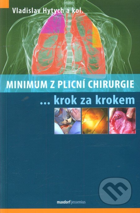 Kniha: Minimum z plicní chirurgie (Vladislav Hytych). Maxdorf, 2013 Kniha: Minimum z plicní chirurgie (Vladislav Hytych). Maxdorf, 2013