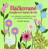 Kniha: Háčkované krajkové luční kvítí (Caitlin Sainio). Metafora, 2013 Kniha: Háčkované krajkové luční kvítí (Caitlin Sainio). Metafora, 2013