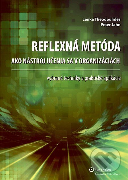 Kniha: Reflexná metóda ako nástroj učenia sa v organizáciách (Lenka Theodoulides a Peter Jahn). Wolters Kluwer (Iura Edition), 2013 Kniha: Reflexná metóda ako nástroj učenia sa v organizáciách (Lenka Theodoulides a Peter Jahn). Wolters Kluwer (Iura Edition), 2013