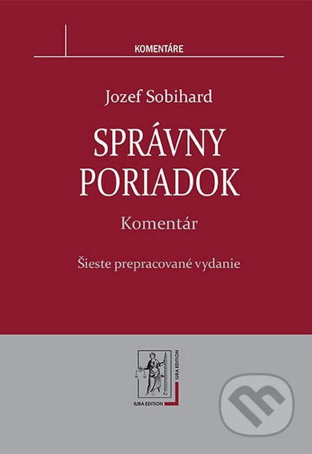 Kniha: Správny poriadok - komentár (Jozef Sobihard). Wolters Kluwer (Iura Edition), 2013 Kniha: Správny poriadok - komentár (Jozef Sobihard). Wolters Kluwer (Iura Edition), 2013