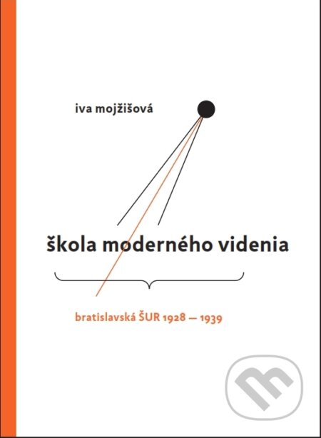 Kniha: Škola moderného videnia (Iva Mojžišová). Artforum, 2013 Kniha: Škola moderného videnia (Iva Mojžišová). Artforum, 2013
