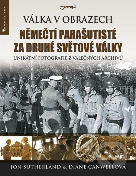 E-kniha: Němečtí parašutisté za druhé světové války (Diane Canwell a Jon Sutherland). Jota, 2013 E-kniha: Němečtí parašutisté za druhé světové války (Diane Canwell a Jon Sutherland). Jota, 2013