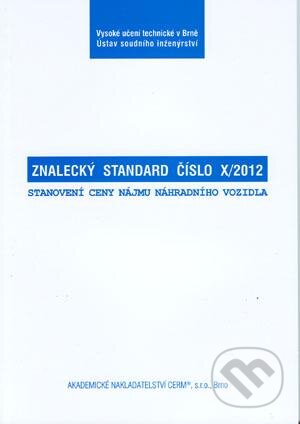 Kniha: Znalecký standard číslo X/2012 (Autorský kolektív). Akademické nakladatelství CERM, 2013 Kniha: Znalecký standard číslo X/2012 (Autorský kolektív). Akademické nakladatelství CERM, 2013