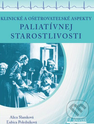 Kniha: Klinické a ošetrovateľské aspekty paliatívnej starostlivosti (Alica Slamková a Ľubica Poledníková). Osveta, 2013 Kniha: Klinické a ošetrovateľské aspekty paliatívnej starostlivosti (Alica Slamková a Ľubica Poledníková). Osveta, 2013