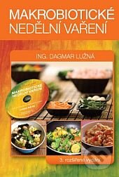 Kniha: Makrobiotické nedělní vaření (+ DVD) (Dagmar Lužná). ANAG, 2013 Kniha: Makrobiotické nedělní vaření (+ DVD) (Dagmar Lužná). ANAG, 2013