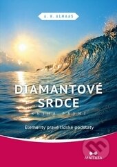 Kniha: Diamantové srdce 1: Elementy pravé lidské podstaty (A.H. Almaas). Maitrea, 2013 Kniha: Diamantové srdce 1: Elementy pravé lidské podstaty (A.H. Almaas). Maitrea, 2013