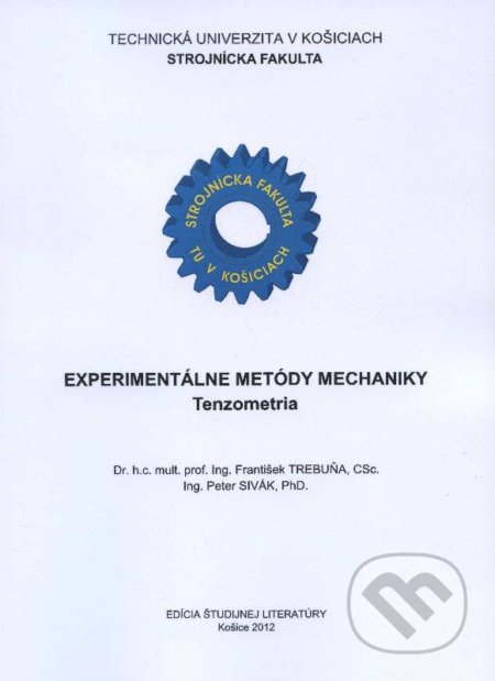 Experimentálne metódy mechaniky - František Trebuňa, Peter Sivák, Technická univerzita v Košiciach, 2012