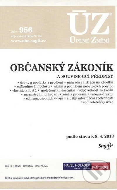 ÚZ č. 956 - Občanský zákoník a souvisejíci předpisy (Sagit). Sagit, 2013 ÚZ č. 956 - Občanský zákoník a souvisejíci předpisy (Sagit). Sagit, 2013