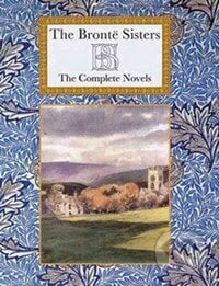 The Complete Novels - Charlotte Brontë, Emily Brontë, Anne Brontë, Collector&#039;s Library, 2013