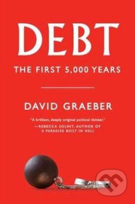 Kniha: Debt (David Graeber). Melville House, 2013 Kniha: Debt (David Graeber). Melville House, 2013