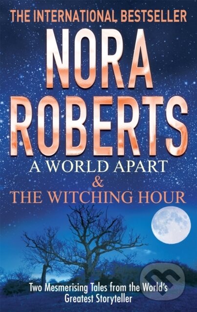Kniha: A World Apart & The Witching Hour (Nora Roberts). Piatkus, 2013 Kniha: A World Apart & The Witching Hour (Nora Roberts). Piatkus, 2013