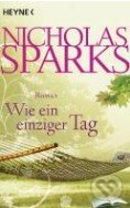 Kniha: Wie ein einziger Tag (Nicholas Sparks). Heyne, 2011 Kniha: Wie ein einziger Tag (Nicholas Sparks). Heyne, 2011