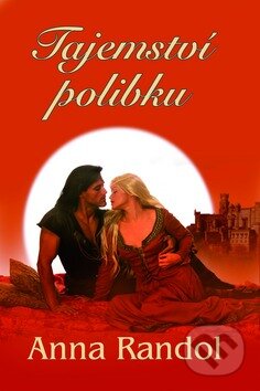 Kniha: Tajemství polibku (Anna Randol). Baronet, 2013 Kniha: Tajemství polibku (Anna Randol). Baronet, 2013